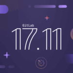 GitLab 17.11 Boosts DevSecOps with Custom Compliance Frameworks and 60+ Enhancements